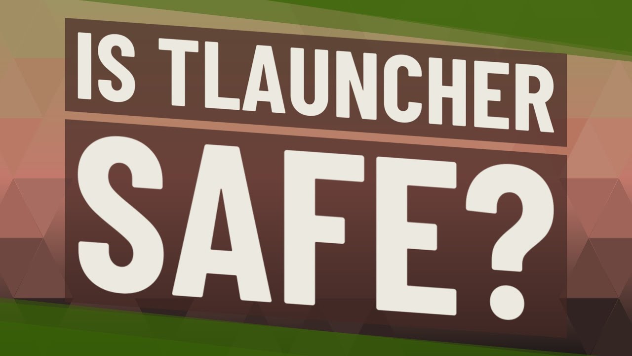 is tlauncher safe 