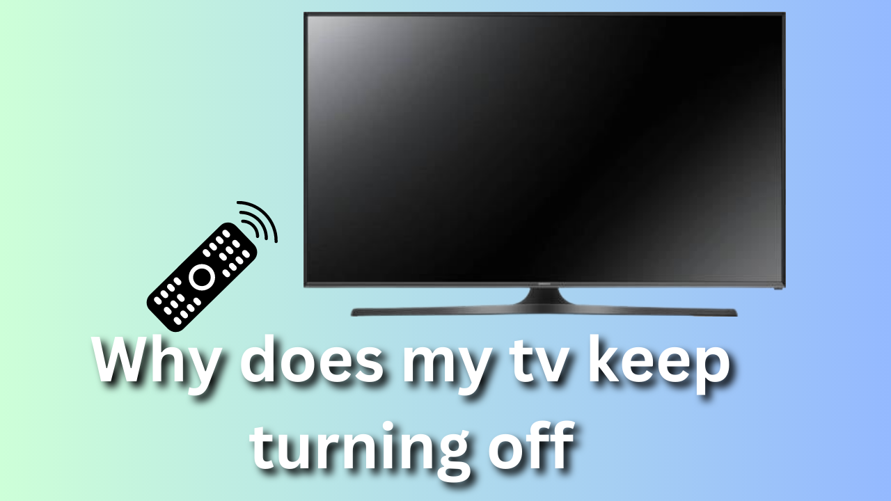 Why Does My TV Keep Turning Off Troubleshooting Guide PS 3 Addiction