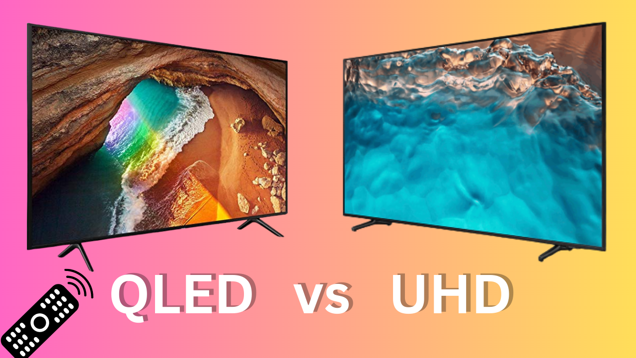 QLED vs UHD